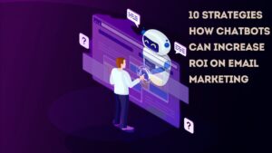 10 Strategies How Chatbots Can Increase ROI on Email Marketing