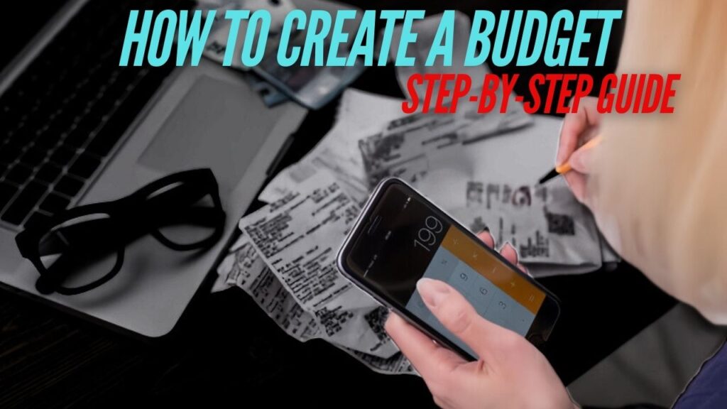 How to Create a Budget: A Step-by-Step Guide