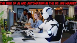 The Rise of AI and Automation in the US Job Market