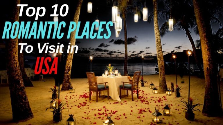 Top 10 Romantic Places to Visit in the USA