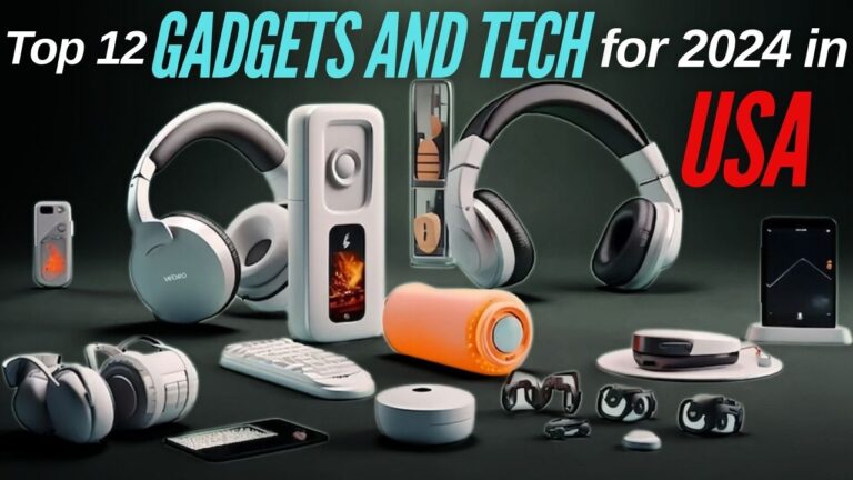 Top 12 Gadgets and Tech for 2024 in the USA